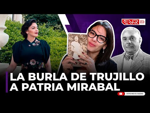 LA ÚLTIMA BURLA DE TRUJILLO A PATRIA MIRABAL (PARA QUE NO ME OLVIDES, HONY ESTRELLA)