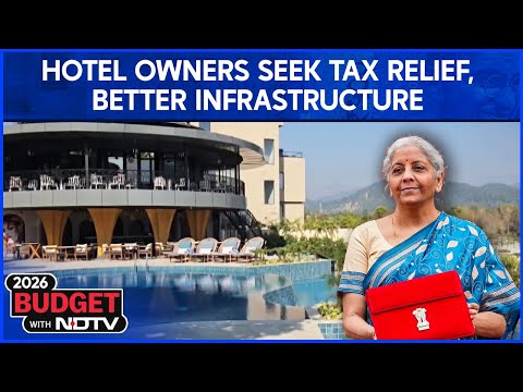 Union Budget 2026 | Hotel Owners Look For Tax Relief, Better Infrastructure In The Upcoming Budget
