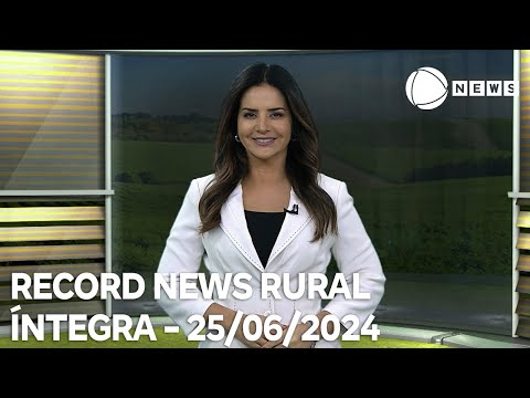 Record News Rural - 25/06/2024