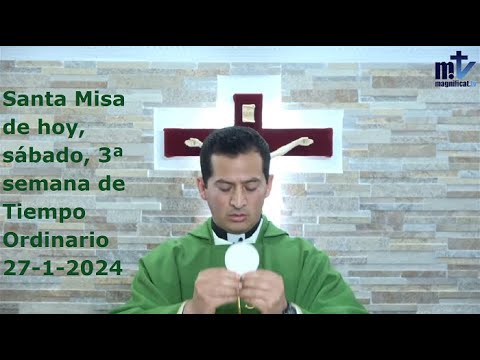 Santa Misa de hoy, sábado de la 3ª semana de Tiempo Ordinario, 27-1-2024