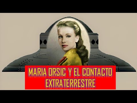 MARIA ORSIC Y EL CONTACTO EXTRATERRESTRE