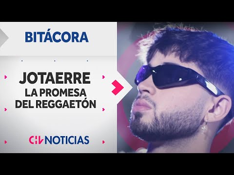 BITÁCORA | Jotaerre, la nueva promesa del reggaeton - CHV Noticias