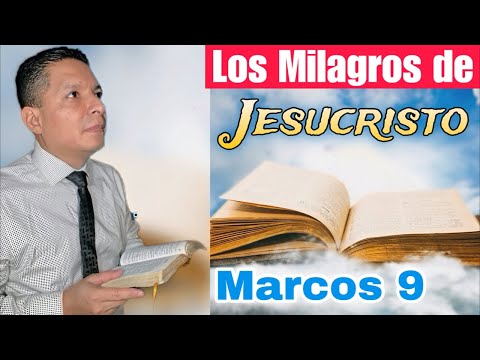 Los Milagros de Jesús  Marcos 9