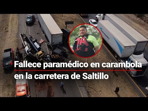 Trágico accidente: Paramédico pierde la vida en carambola en la carretera de Saltillo