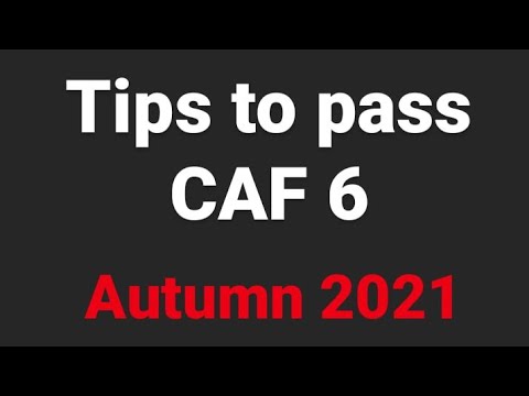 Tips to pass CAF 6 Autumn 2021