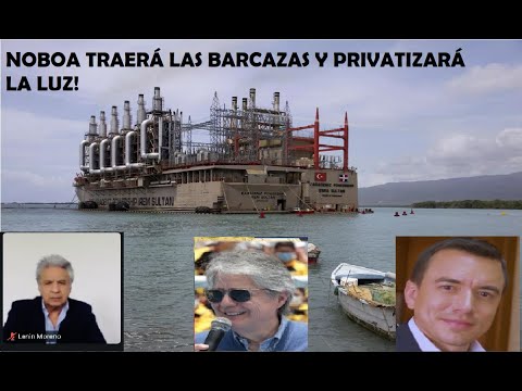 Urgente. Noboa privatizará la energía del país con las barcazas