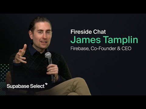 Fireside Chat with James Tamplin | Supabase Select 2025