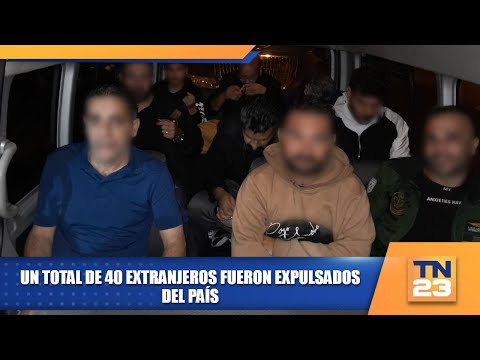 Un total de 40 extranjeros fueron expulsados del país