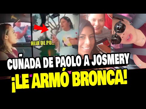 JOSSMERY TOLEDO: CUÑADA DE PAOLO LE HACE BRONCA EN LA CALLE HIJA DE PUT