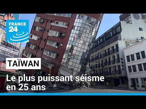 Taïwan connaît son plus puissant séisme en 25 ans • FRANCE 24