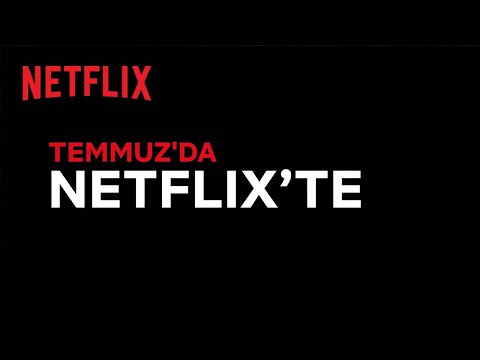 Bu ay Netflix Türkiye'de neler var? | Temmuz 2022 