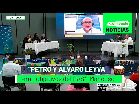 Petro y Álvaro Leyva eran objetivos del DAS: Mancuso - Teleantioquia Noticias