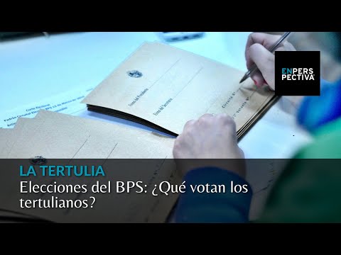 Elecciones del BPS: ¿Qué votan los tertulianos