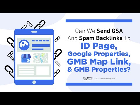 Can We Send GSA And Spam Backlinks To ID Page, Google Properties, GMB Map Link, And GMB Properties