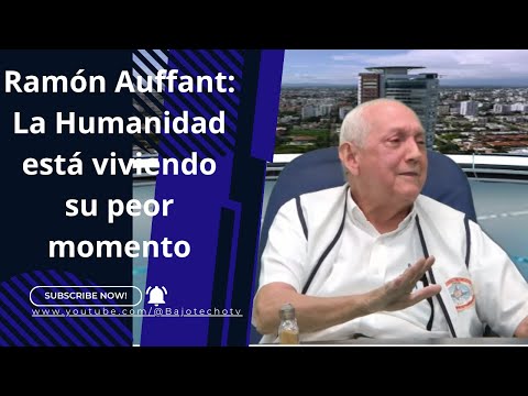 Ramón Auffant afirma la Humanidad está viviendo su peor momento