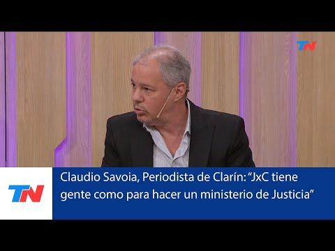 JXC tiene mucha gente para un Ministerio de Justicia: Claudio Savoia, Periodista de Clarín