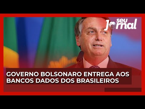 Governo Bolsonaro entrega aos bancos dados dos brasileiros