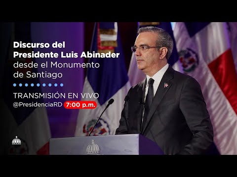 Discurso del Presidente Luis Abinader desde el Monumento de Santiago.