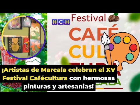 ¡Artistas de Marcala celebran el XV Festival Cafécultura con hermosas pinturas y artesanias!
