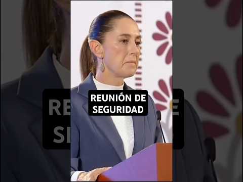 Así fue la PRIMER REUNION DE SEGURIDAD de CLAUDIA SHEINBAUM   como presidenta ??