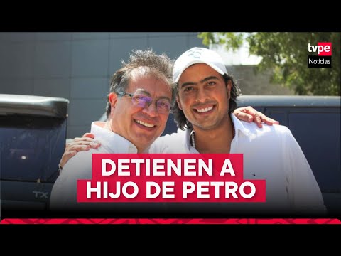 Colombia: detienen a hijo de Petro por presunto lavado de activos y enriquecimiento ilícito