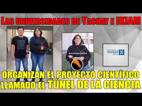 Las universidades de Yachay e IKIAM organizan el proyecto científico llamado el TÚNEL DE LA CIENCIA