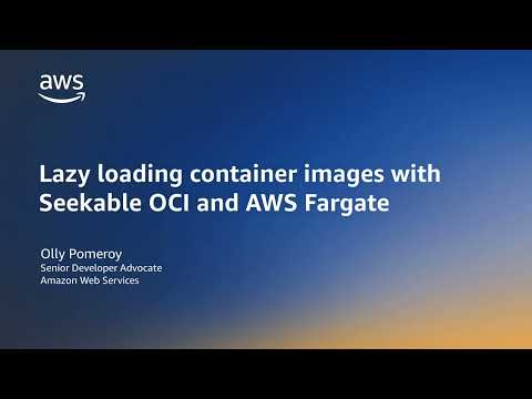 Amazon ECS: AWS Fargate with Seekable OCI | Amazon Web Services