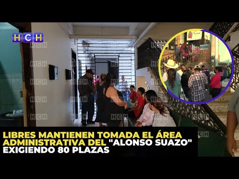 Libres mantienen tomada el área administrativa del Alonso Suazo exigiendo 80 plazas