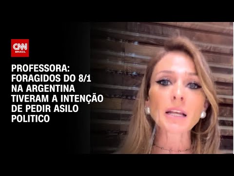 Professora: Foragidos do 8/1 na Argentina tiveram a intenção de pedir asilo politico | WW