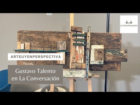 #ArteUyEnPerspectiva: Gustavo Talento en La Conversación