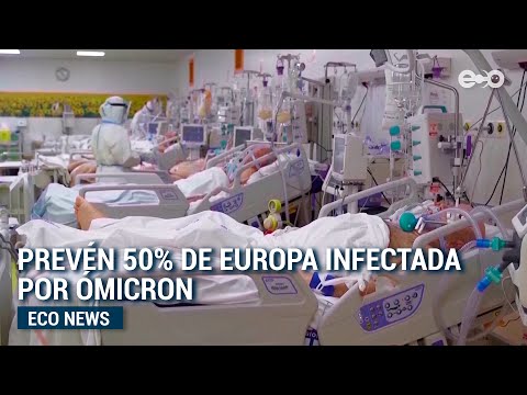 Prevén 50% de población europea con ómicron | #EcoNews