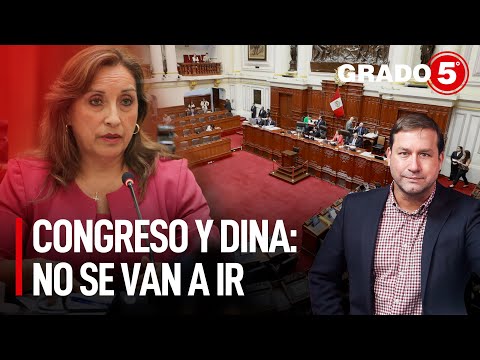 Congreso y Dina: no se van a ir | Grado 5 con René Gastelumendi