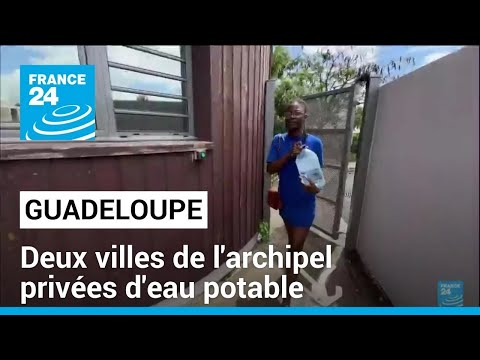 Réparation des réseaux d'eau en Guadeloupe : l'archipel privé d'eau potable • FRANCE 24