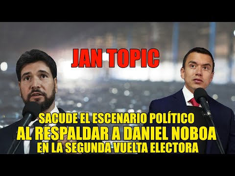 Jan Topic, Sorprendente Apoyo a Daniel Noboa  Segunda Vuelta Electoral | Últimas Noticias Políticas