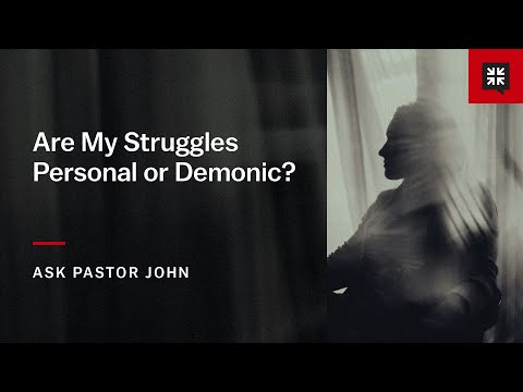 Are My Struggles Personal or Demonic?