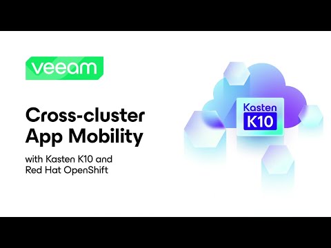 Cross cluster App Mobility with Kasten K10 and Red Hat OpenShift