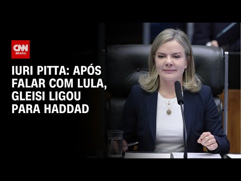 ​Iuri Pitta: Após falar com Lula, Gleisi ligou para Haddad | CNN 360º