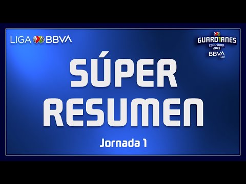 Súper Resumen | Jornada 1 - Guard1anes 2021 | Liga BBVA MX