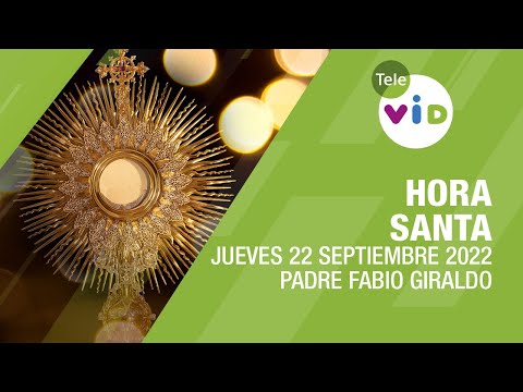 Hora Santa  Jueves 22 Septiembre 2022, Padre Fabio Giraldo - Tele VID