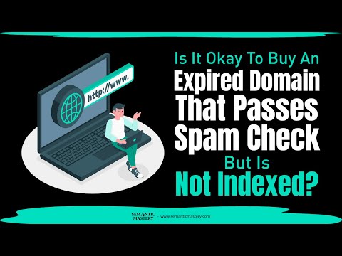 Is It Okay To Buy An Expired Domain That Passes Spam Check But Is Not Indexed?