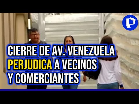 Cercado de Lima: cierre de avenida Venezuela perjudica a vecinos y comerciantes
