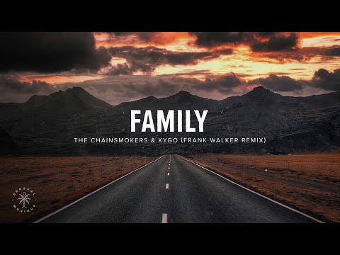 The Chainsmokers & Kygo - Family (Lyrics) Frank Walker Remix