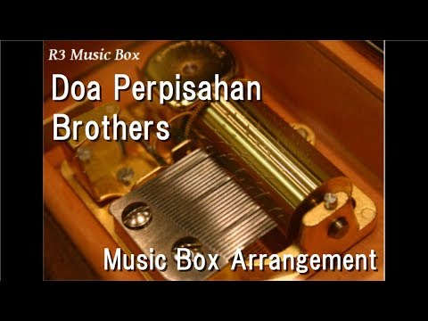 Doa Perpisahan/Brothers [Music Box]