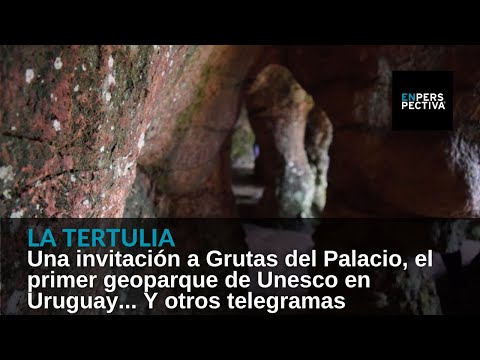 Una invitación a Grutas del Palacio, el primer geoparque de Unesco en Uruguay... Y otros telegramas