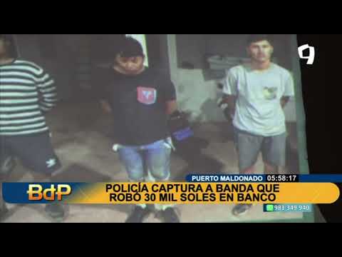 Puerto Maldonado: capturan a miembros de banda criminal que robó S/30 mil de entidad financiera