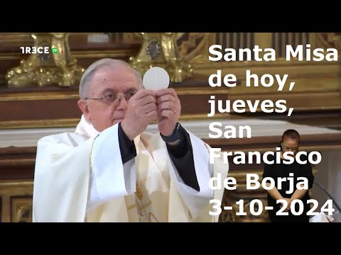 Santa Misa de hoy, jueves, San Francisco de Borja, 3-10-2024