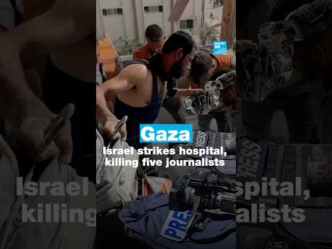 Gaza: Israel strikes hospital, killing five journalists • FRANCE 24 English