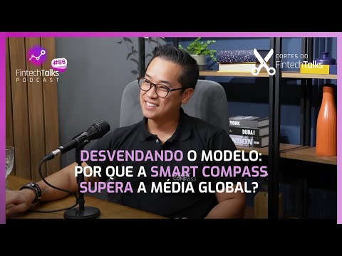 Desvendando o Modelo: Por Que a Smart Compass Supera a Média Global? [Cortes do Fintech TAlks]