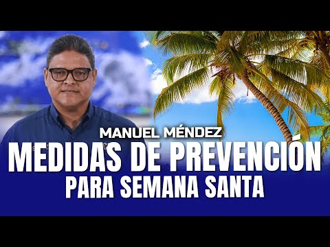 Medidas de prevención para Semana Santa con Manuel Méndez | Extremo a Extremo