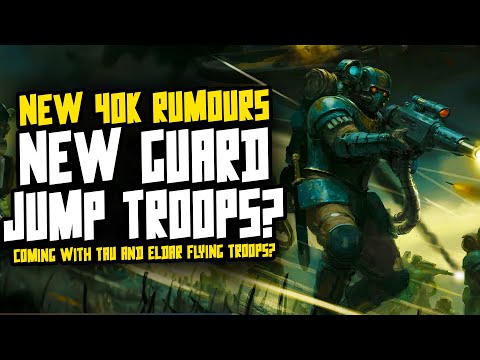 NEW 40K Rumours! GUARD JUMP TROOPS?! Eldar and Tau love incoming!